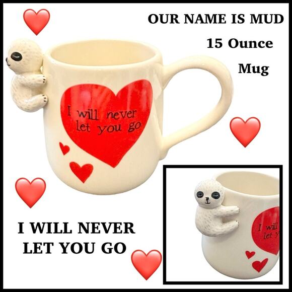 OUR NAME IS MUD I WILL NEVER LET YOU GO 15 OUNCE MUG $18 - Picture 2 of 8
